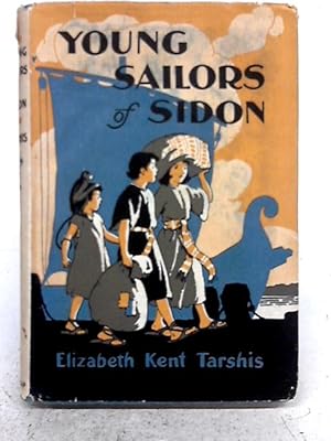 Bild des Verkufers fr Young Sailors of Sidon: A Story of Long Ago Phoenicia zum Verkauf von World of Rare Books