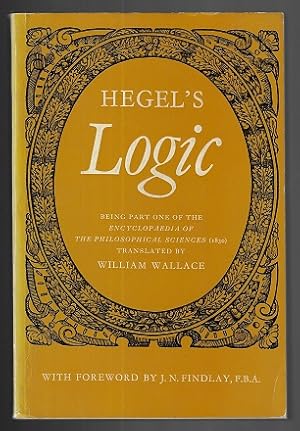 Imagen del vendedor de Hegel's Logic: Being Part One of the Encyclopaedia of the Philosophical Sciences (1830) a la venta por Nighttown Books