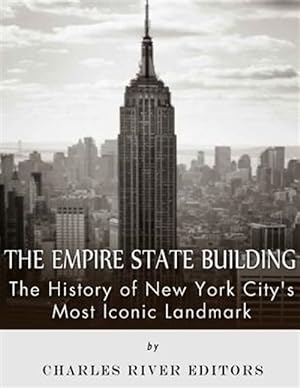 Seller image for Empire State Building : The History of New York City?s Most Iconic Landmark for sale by GreatBookPrices