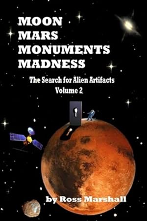 Bild des Verkufers fr Moon, Mars, Monuments Madness : The Search for Alien Artifacts Continues zum Verkauf von GreatBookPrices