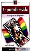 Seller image for La pantalla visible. El cine queer en 33 pelculas for sale by Agapea Libros