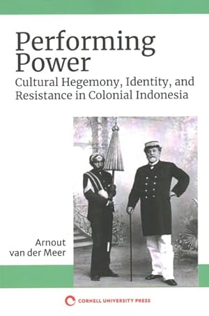 Seller image for Performing Power : Cultural Hegemony, Identity, and Resistance in Colonial Indonesia for sale by GreatBookPrices