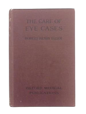 Image du vendeur pour The Care of Eye Cases: A Manual for the Nurse, Practitioner & Student mis en vente par World of Rare Books