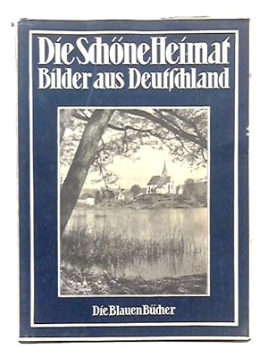 Bild des Verkufers fr Die Sch ne Heimat, Bilder Aus Deutschland zum Verkauf von World of Rare Books