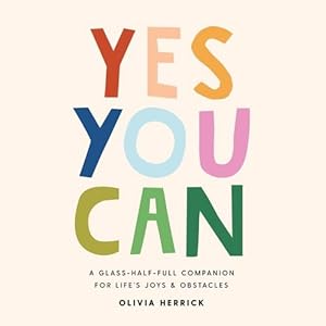 Seller image for Yes, You Can: A Glass-Half-Full Companion for Life's Everyday Joys and Obstacles (Hardcover) for sale by Grand Eagle Retail