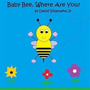 Imagen del vendedor de Baby Bee, Where Are You? (paperback) a la venta por GreatBookPrices