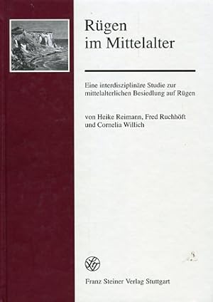 Rügen im Mittelalter. Eine interdisziplinäre Studie zur mittelalterlichen Besiedlung auf Rügen - ...