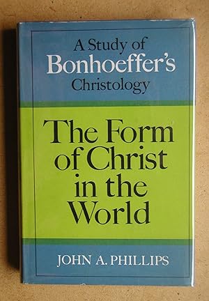 The Form of Christ in the World: A Study of Bonhoeffer's Christology.