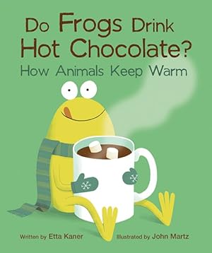 Seller image for Do Frogs Drink Hot Chocolate? : How Animals Keep Warm for sale by GreatBookPrices