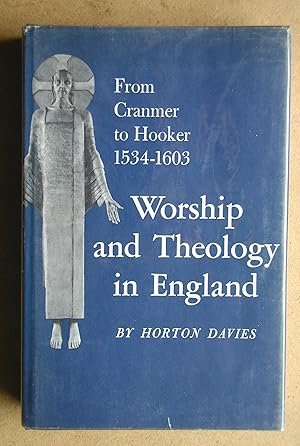 Worship and Theology in England from Cranmer to Hooker 1534-1603.