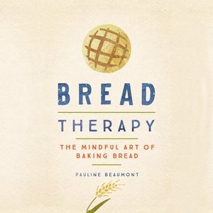 Seller image for Bread Therapy : The Mindful Art of Baking Bread for sale by GreatBookPricesUK