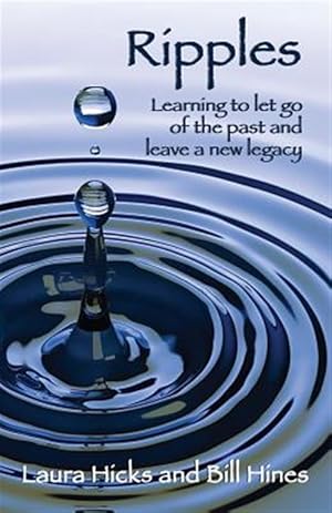 Bild des Verkufers fr Ripples: Learning to let go of the past and leave a new legacy! zum Verkauf von GreatBookPrices