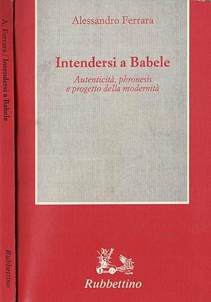 Bild des Verkufers fr Intendersi a Babele Autenticit, phronesis e progetto della modernit zum Verkauf von Biblioteca di Babele