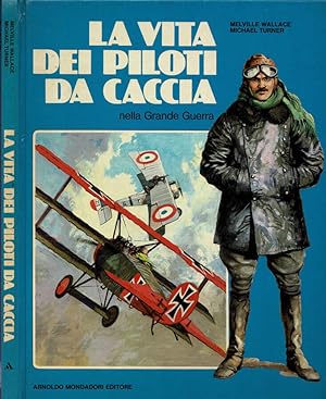 Bild des Verkufers fr La vita dei piloti da caccia nella Grande Guerra zum Verkauf von Biblioteca di Babele