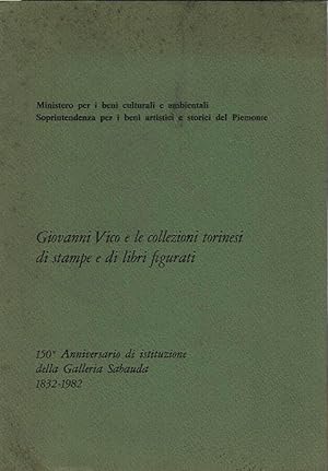 Immagine del venditore per Giovanni Vico e le collezioni torinesi di stampe e libri figurati 150 Anniversario di istituzione della Galleria Sabauda 1832 - 1982 venduto da Biblioteca di Babele