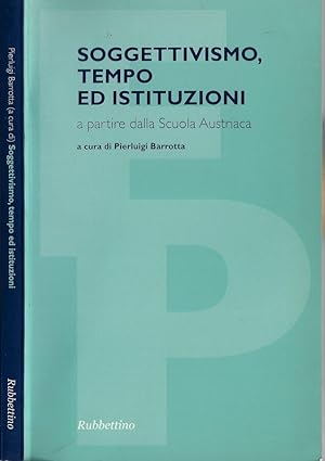 Seller image for Soggettivismo, tempo ed istituzioni A partire dalla Scuola Austriaca for sale by Biblioteca di Babele