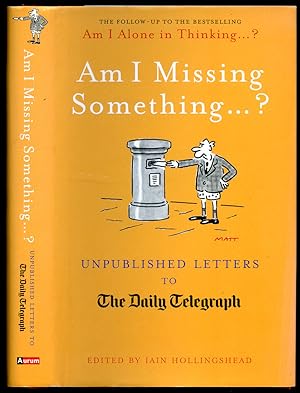 Immagine del venditore per Am I Missing Something | Unpublished Letters to the Daily Telegraph (Telegraph Books) venduto da Little Stour Books PBFA Member