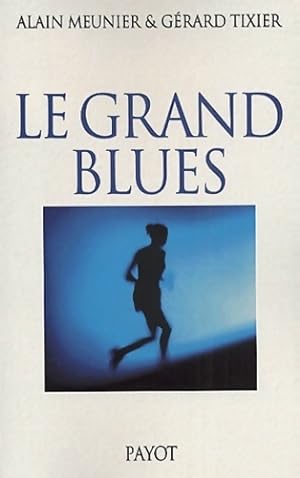Le grand blues - Alain Meunier