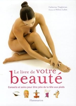 Image du vendeur pour Le livre de votre beaut? - Catherine Tingh?rian mis en vente par Book Hmisphres