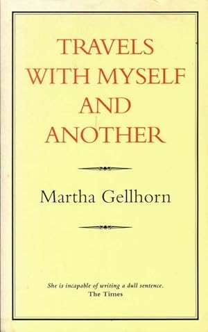 Travels with myself and another - Martha Gellhom