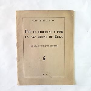 POR LA LIBERTAD Y POR LA PAZ MORAL DE CUBA ( LA VOZ DE UN GRAN CUBANO)