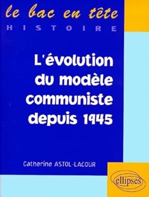 L' volution du mod le communiste depuis 1945 - Catherine Astol-lacour