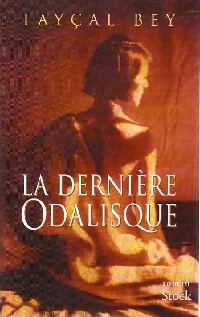 Image du vendeur pour La derni?re odalisque - Fay?al Bey mis en vente par Book Hmisphres