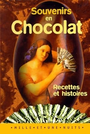 Souvenirs en chocolat : Recettes et histoires - Collectif