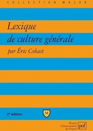 Image du vendeur pour Lexique de culture g?n?rale - Eric Cobast mis en vente par Book Hmisphres