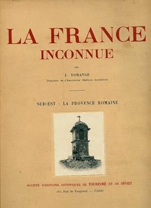 Imagen del vendedor de La France inconnue Tome II : sud-est : La Provence romaine - J. Dorange a la venta por Book Hmisphres