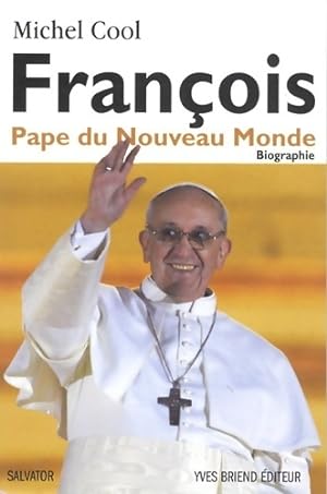 François. Pape du nouveau monde - Michel Cool