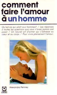 Bild des Verkufers fr Comment faire l'amour ? un homme - Alexandra Penney zum Verkauf von Book Hmisphres