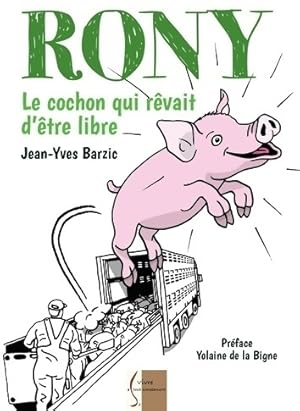 Image du vendeur pour Rony, le cochon qui r?vait d'?tre libre - Jean-Yves Barzic mis en vente par Book Hmisphres