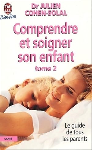 Comprendre et soigner son enfant Tome II - Dr Julien Cohen-Solal