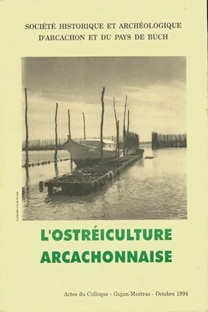 L ostr iculture arcachonnaise - actes du colloque - gujan mestras - octobre 1994 - Collectif