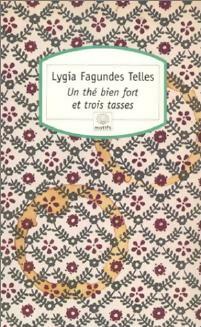 Image du vendeur pour Un th? fort et trois tasses - Telles Lygia Fagundes mis en vente par Book Hmisphres