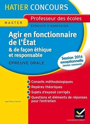 Bild des Verkufers fr Agir en fonctionnaire de l'Etat & de fa?on ?thique et responsable concours 2013. Epreuve orale - Jean-Pierre Carrier zum Verkauf von Book Hmisphres