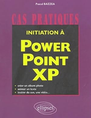 Initiation ? Powerpoint xp - Pascal Bazzea