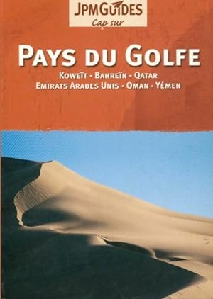 Pays du golfe : Koweit, Bahre n, Qatar, Emirats Arabes Unis, Oman, Y men - Collectif