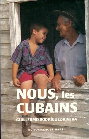 Image du vendeur pour Nous, les cubains - Guillermo Rodriguez-Rivera mis en vente par Book Hmisphres