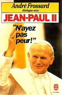 Immagine del venditore per N'ayez pas peur ! Dialogue avec Jean-Paul II - Andr? Frossard venduto da Book Hmisphres