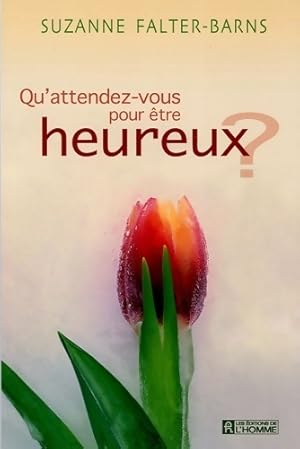 Bild des Verkufers fr Qu'attendez-vous pour ?tre heureux ? - Suzanne Falter-Barns zum Verkauf von Book Hmisphres