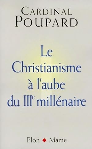 Le christianisme   l'aube du IIIe mill naire - Paul Poupard