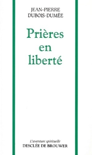 Imagen del vendedor de Pri?res en libert? - Jean-Pierre Dubois-Dum?e a la venta por Book Hmisphres