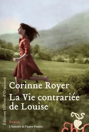 Bild des Verkufers fr La vie contrari?e de Louise - Corinne Royer zum Verkauf von Book Hmisphres