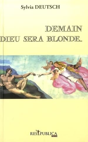 Demain dieu sera blonde - Sylvia Deutsch