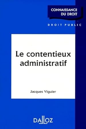 Le contentieux administratif - Jacques Viguier