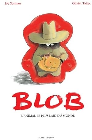 Image du vendeur pour Blob, l'animal le plus laid du monde - Joy Sorman mis en vente par Book Hmisphres