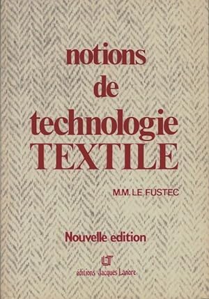 Notions de technologie textile - Marie-Madeleine Le Fustec