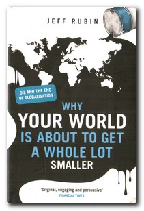 Seller image for Why Your World Is About To Get A Whole Lot Smaller Oil and the End of Globalisation for sale by Darkwood Online T/A BooksinBulgaria